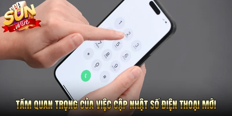 Tầm quan trọng của việc cập nhật số điện thoại mới 