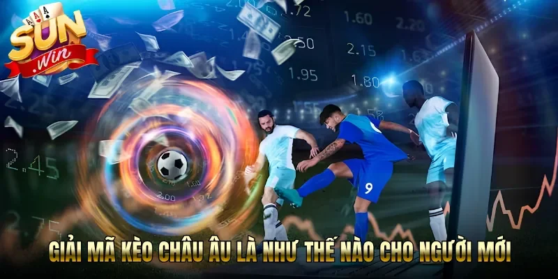 Giải mã kèo châu âu là như thế nào cho người mới