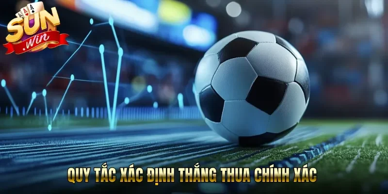 Quy tắc xác định thắng thua chính xác