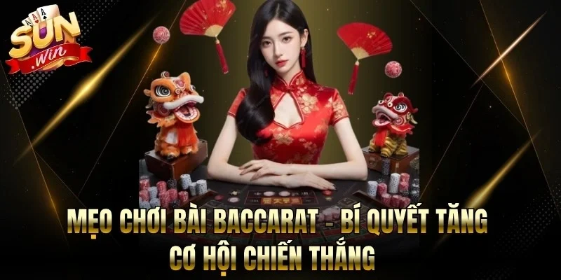 Mẹo Chơi Bài Baccarat - Bí Quyết Tăng Cơ Hội Chiến Thắng