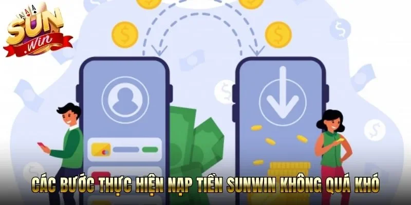 Các bước thực hiện nạp tiền Sunwin không quá khó